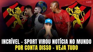 SENSACIONAL! O SPORT FOI DESTAQUE INTERNACIONAL DA EUROPA DEPOIS DISSO AQUI. VEJA TUDO