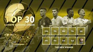 BALLON D'OR 2024 TOP 30 FAVORITE RANKINGS UPDATE - THE NEW WINNER - RANK 10th TO 1st