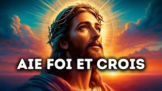   Aie Foi Et Crois | Message De Dieu Urgent | Parole de Dieu | Jésus Christ