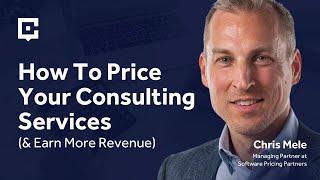 How To Price Your Consulting Services (& Earn More Revenue) with Chris Mele