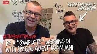 Be A "Complete" Wedding DJ with special guest Jason Jani #TuesdayTipsLive