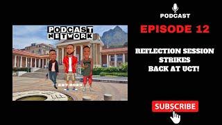 Episode 12| UCT Confessions| Reflection session| Strikes| NSFAS| UCT