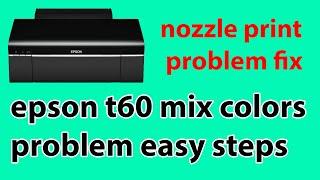 epson t60 mix colors problem easy steps | epson t60 epson L805 nozzle mix color problem | Epson t60