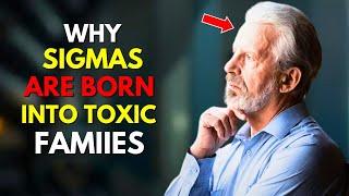 Why Sigma Males Were Born Into Toxic Families (It’s a Huge Gift)