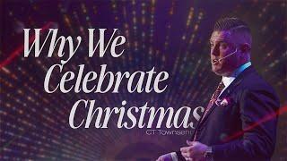 Why We Celebrate Christmas | Pastor CT Townsend | Victory Baptist Church