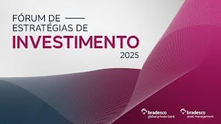 Fórum de Estratégias de Investimento 2025