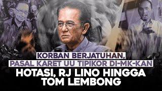 KORBAN BERJATUHAN, PASAL KARET UU TIPIKOR DI-MK-KAN. HOTASI, RJ LINO HINGGA TOM LEMBONG