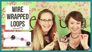 Perfecting the Wire Wrapped Loop for Jewelry Making - From Beaducation Live Episode 22