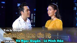 Người đàn bà phụ tình | NHỮNG ĐỨA  CON CỦA MẸ (Tác giả Xuân Giang ) | Võ Ngọc Quyền ft Lê Minh Hảo