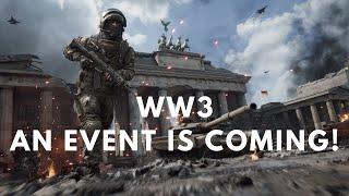 WW3 - An Event is Coming!