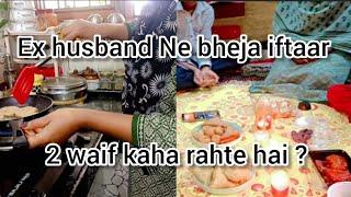 Ramdaan vlog  ex husband Ne bheja iftaar  2 waif kaha rahte hai ?? #indianvlogger #ramdaanspecial