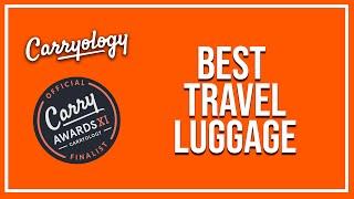 Best Travel Luggage of 2024 | Carry Awards XI