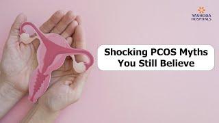 Shocking PCOS Myths You Still Believe! | Yashoda Hospitals