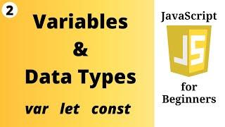 JavaScript Variables & Data Types (with var, let, const) || JS for Beginners #2