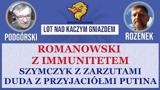 ROMANOWSKI JESZCZE Z IMMUNITETEM. SZYMCZYK Z ZARZUTAMI. DUDA Z PRZYJACIÓŁMI PUTINA.