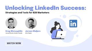 Unlocking LinkedIn Success: Strategies and Tools for B2B Marketers