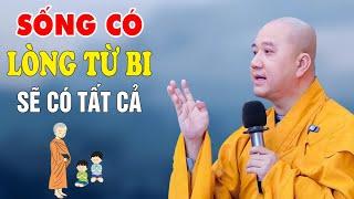 Người Sống Có Tâm Từ Bi Phước Đức Sâu Dày - Pháp Thoại Thầy Thích Pháp Hòa