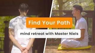 Retreat Your Mind and Find Your Path with Master Niels