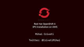 Red Hat OpenShift 4 Highly Available Installation and Configuration on AWS using IPI