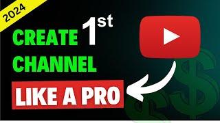 A-Z Steps to create 1st YouTube Channel and Earn Money For Beginners(2024)