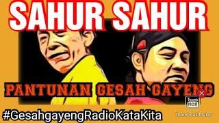 SAHUR SAHUR~PANTUNAN GESAH GAYENG[RADIO KATA KITA].