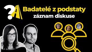 Badatelé z podstaty - záznam diskuse
