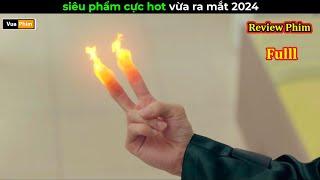 Siêu phẩm hot nhất 2024 - Review phim hay full