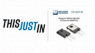 Nexperia NSF0x120L4A0 N-Channel MOSFETs: This Just In | Mouser Electronics