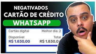 NEGATIVADOS: CARTÕES DE CRÉDITO MASTERCARD SOLICITAÇÃO PELO WHATSAPP APROVANDO ATÉ NEGATIVADOS..