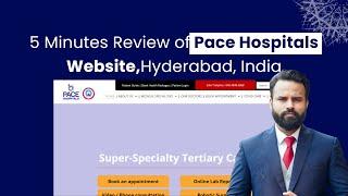 5 minutes Review of Pace Hospital's Website - Hyderabad, India