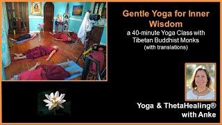 40 minute Yoga with ThetaHealing on Inner Wisdom with Tibetan Buddhist Monks