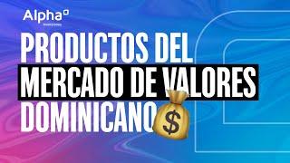  PRODUCTOS del MERCADO de valores dominicano 