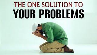 THE ONE SOLUTION TO YOUR PROBLEMS