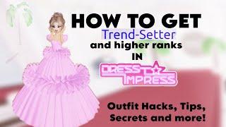 How To Get TRENDSETTER and HIGHER RANKS In DRESS TO IMPRESS- OUTFIT HACKS,TIPS,SECRETS AND MORE!