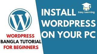 How to Install Wordpress Locally on your PC -  Easy Learning