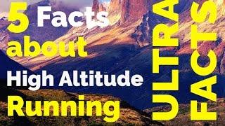 Ultra Facts episode 7: High Altitude Running