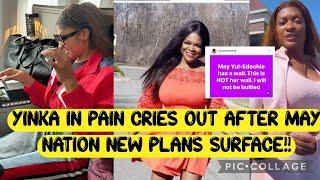 YINKA IN PÁINS CRIES OUT AFTER MAY NATION NEW PLANS SURFACE