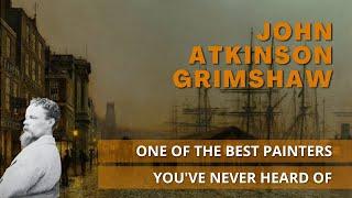 John Atkinson Grimshaw is one of the best painters you've never heard of