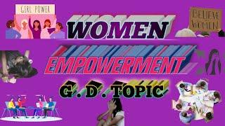 women empowerment Group discussion topic 2022 .