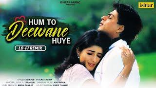 Hum To Deewane Huye  | LOFI REMIX | Bollywood Song | Shahrukh Khan & Twinkle Khanna | Baadshah