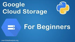 Using Google Cloud Storage API in Python For Beginners