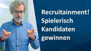 RRECRUITAINMENT - SPIELERISCH NEUE KANDIDATEN GEWINNEN