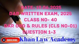 Class no- 40; Bar Order and Rules,1972 (Class no- 01);Question- 1- 3; 19.06.2025 (Thursday)