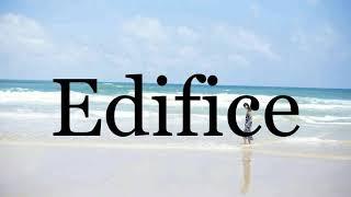 How To Pronounce EdificePronunciation Of Edifice