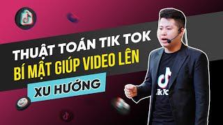 Thuật Toán TikTok, Bí Mật Giúp Video TikTok Lên Xu Hướng| Ngô Văn Cần