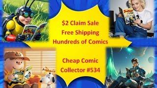 Cheap Comic Collector #534:  $2 Claim Sale