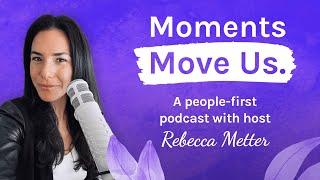 Moments Move Us Podcast hosted by Wambi CEO Rebecca Metter | Trailer Episode Sneak Peek