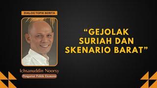 Ichsanuddin Noorsy : "Gejolak Suriah dan Skenario Barat"