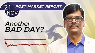 Another BAD DAY? Post Market Report 21-Nov-24