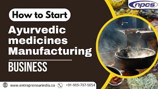 How to Start Ayurvedic medicines Manufacturing Business.